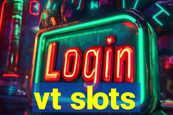 vt slots